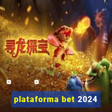 plataforma bet 2024